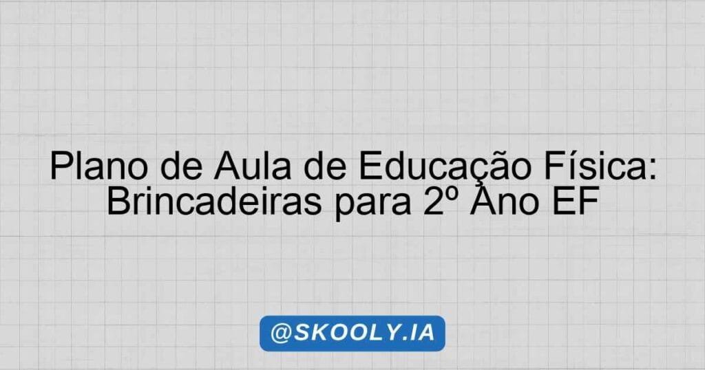 Plano de Aula de Educação Física: Brincadeiras para 2º Ano EF - Skooly ...