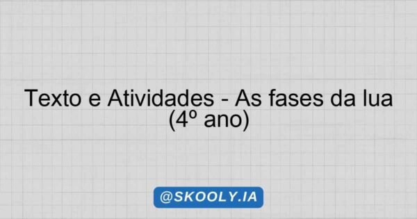 Texto e Atividades - As fases da lua (4º ano) - Skooly - IA para ...