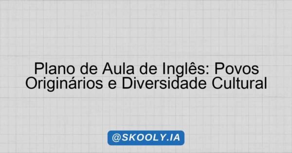 Plano de Aula de Inglês: Povos Originários e Diversidade Cultural ...