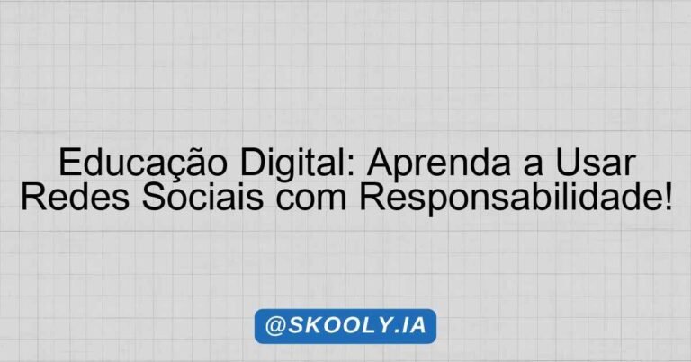 Educação Digital: Aprenda a Usar Redes Sociais com Responsabilidade ...