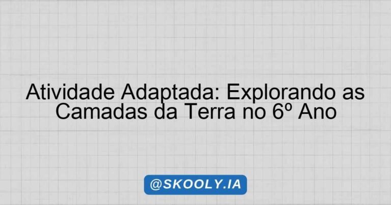 Atividade Adaptada: Explorando as Camadas da Terra no 6º Ano - Skooly ...
