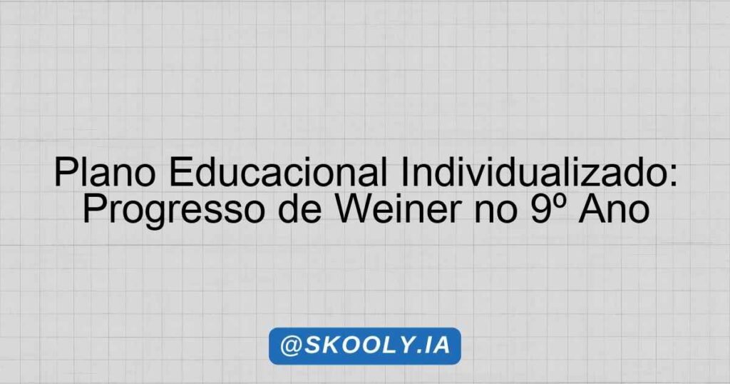 Plano Educacional Individualizado: Progresso de Weiner no 9º Ano ...