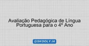 Avaliação Pedagógica de Língua Portuguesa para o 4º Ano - Skooly - IA ...