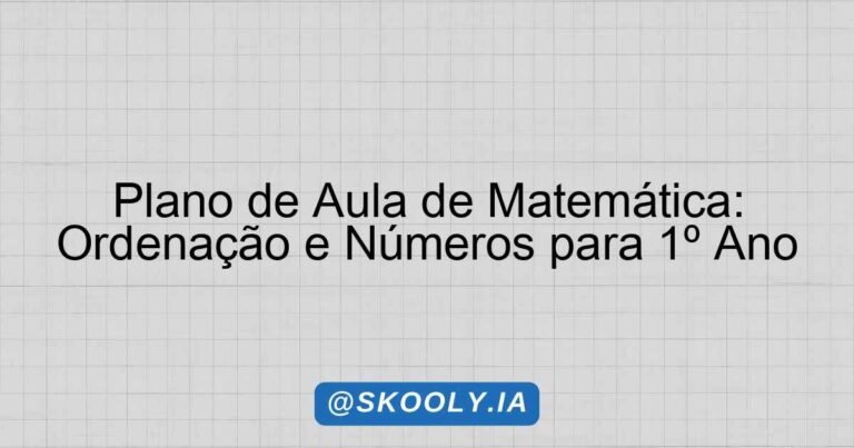 Plano de Aula de Matemática: Ordenação e Números para 1º Ano - Skooly ...