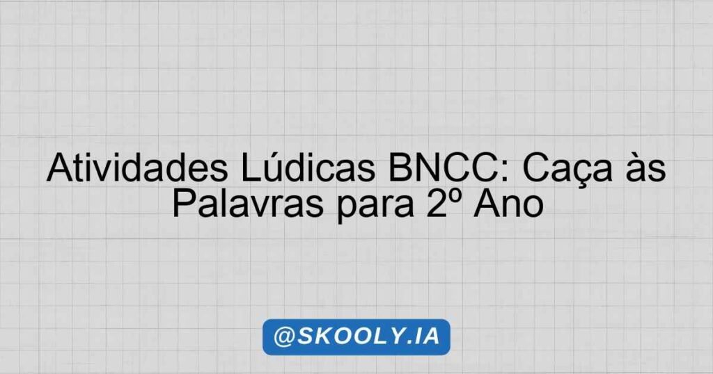 Atividades Lúdicas BNCC: Caça às Palavras para 2º Ano - Skooly - IA ...