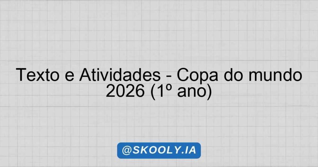 Texto e Atividades - Copa do mundo 2026 (1º ano) - Skooly - IA para ...