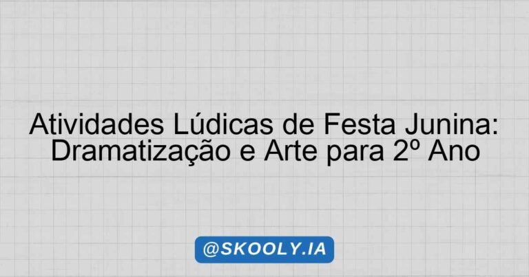 Atividades Lúdicas de Festa Junina: Dramatização e Arte para 2º Ano ...